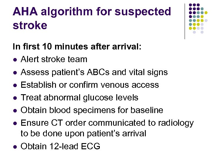 AHA algorithm for suspected stroke In first 10 minutes after arrival: l Alert stroke