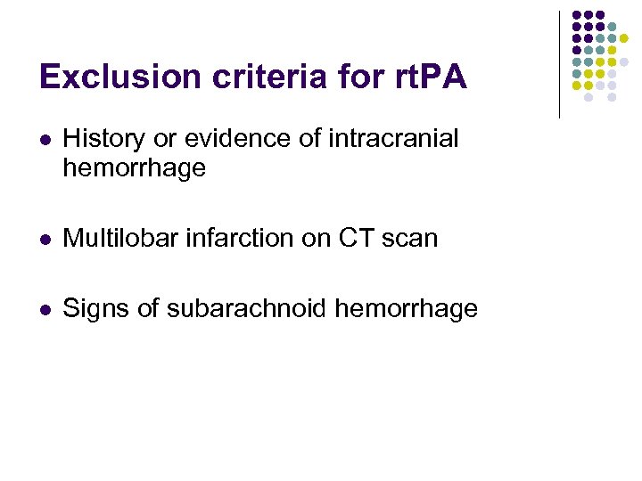 Exclusion criteria for rt. PA l History or evidence of intracranial hemorrhage l Multilobar