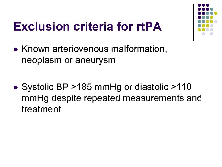 Exclusion criteria for rt. PA l Known arteriovenous malformation, neoplasm or aneurysm l Systolic