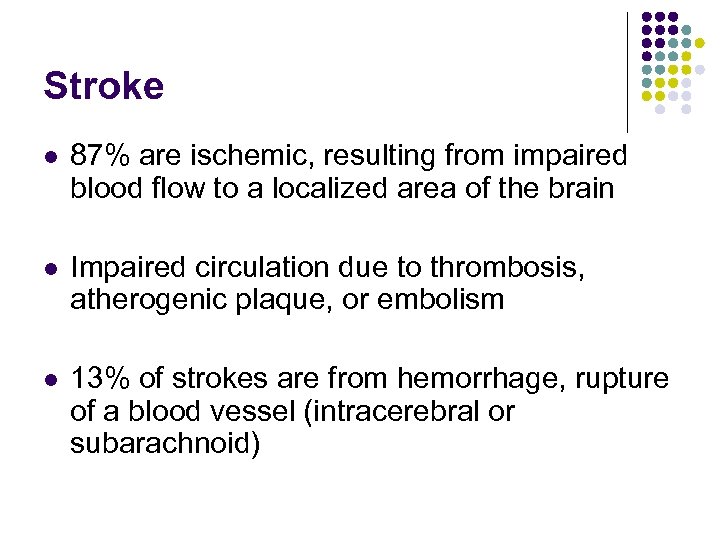 Stroke l 87% are ischemic, resulting from impaired blood flow to a localized area