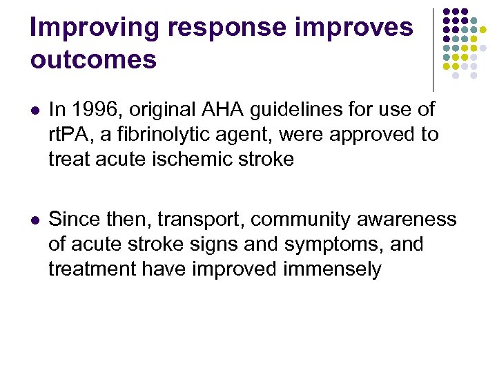 Improving response improves outcomes l In 1996, original AHA guidelines for use of rt.