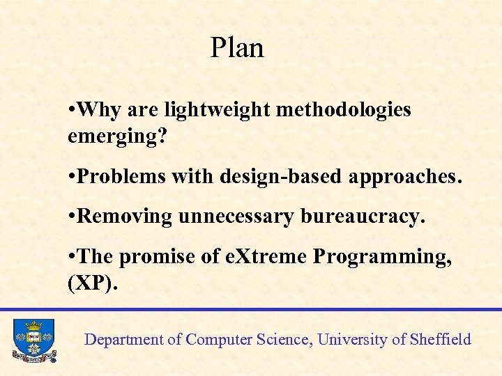 Plan • Why are lightweight methodologies emerging? • Problems with design-based approaches. • Removing