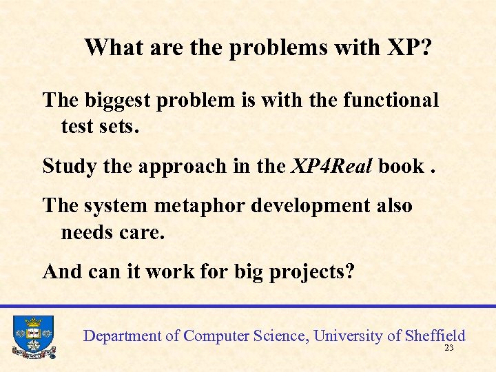 What are the problems with XP? The biggest problem is with the functional test