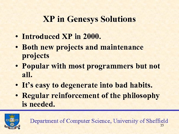 XP in Genesys Solutions • Introduced XP in 2000. • Both new projects and