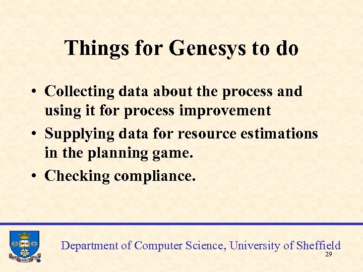 Things for Genesys to do • Collecting data about the process and using it