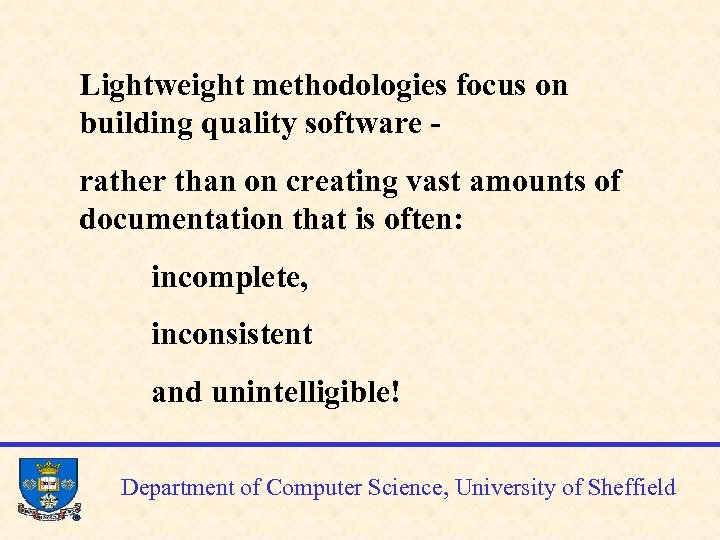 Lightweight methodologies focus on building quality software rather than on creating vast amounts of