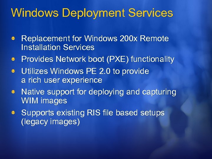 Windows Deployment Services Replacement for Windows 200 x Remote Installation Services Provides Network boot