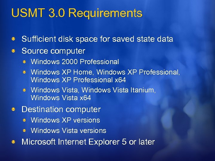 USMT 3. 0 Requirements Sufficient disk space for saved state data Source computer Windows