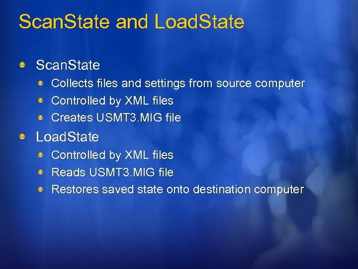 Scan. State and Load. State Scan. State Collects files and settings from source computer