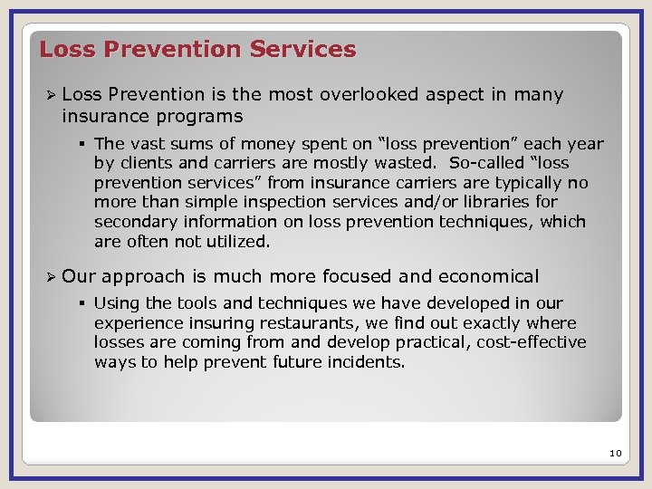 Loss Prevention Services Ø Loss Prevention is the most overlooked aspect in many insurance