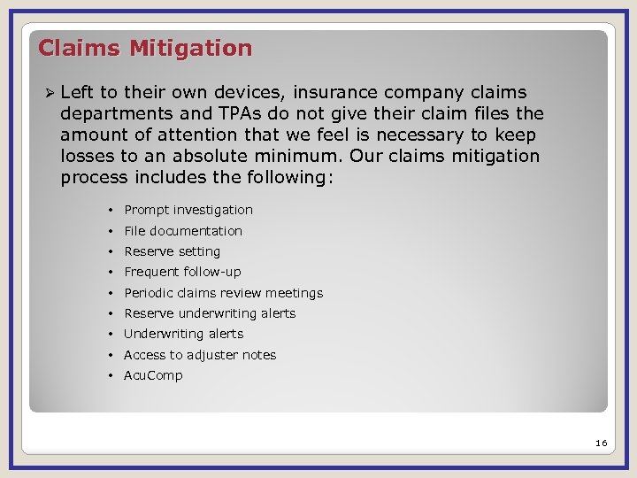 Claims Mitigation Ø Left to their own devices, insurance company claims departments and TPAs