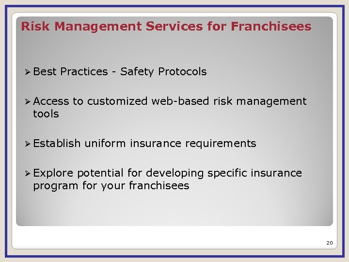 Risk Management Services for Franchisees Ø Best Practices - Safety Protocols Ø Access to