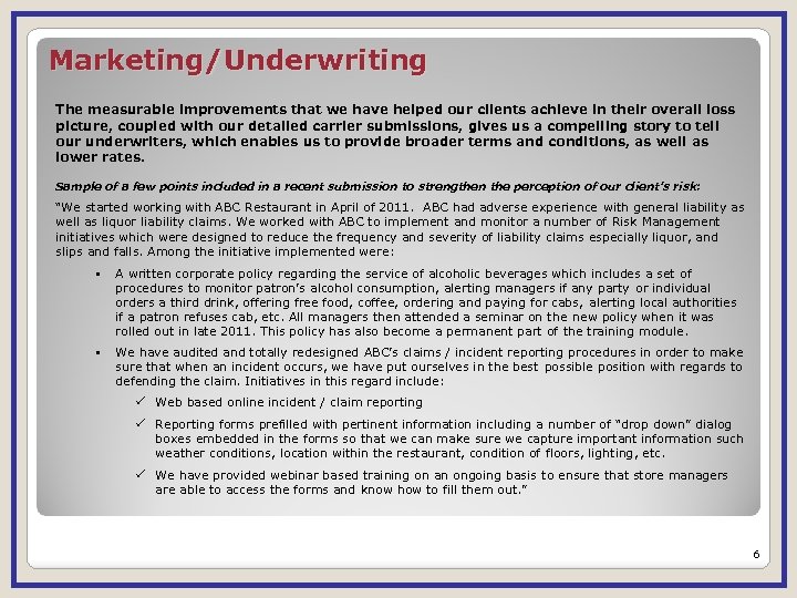 Marketing/Underwriting The measurable improvements that we have helped our clients achieve in their overall