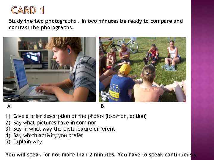 Study the two photographs. In two minutes be ready to compare and contrast the