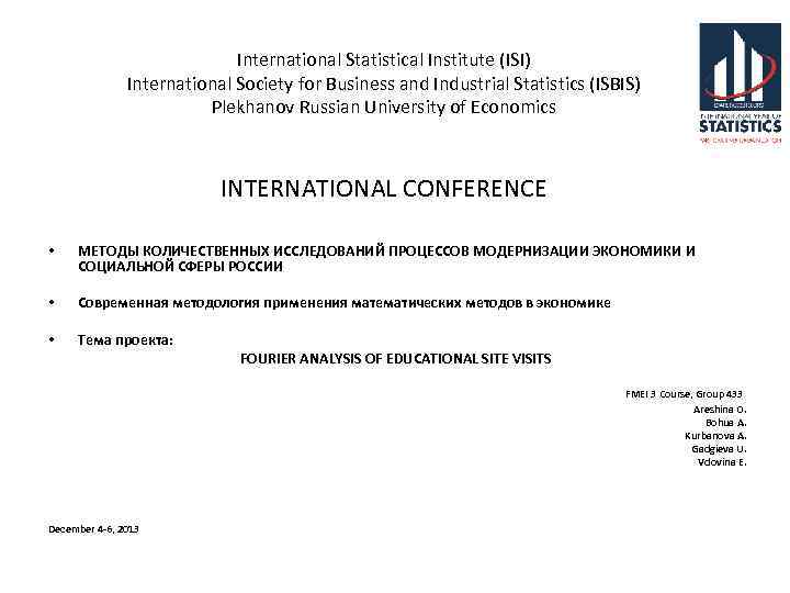 International Statistical Institute (ISI) International Society for Business and Industrial Statistics (ISBIS) Plekhanov Russian