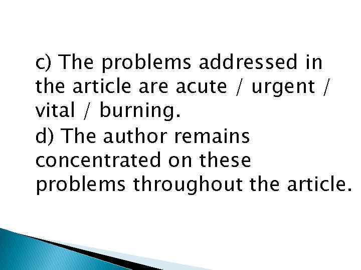 c) The problems addressed in the article are acute / urgent / vital /