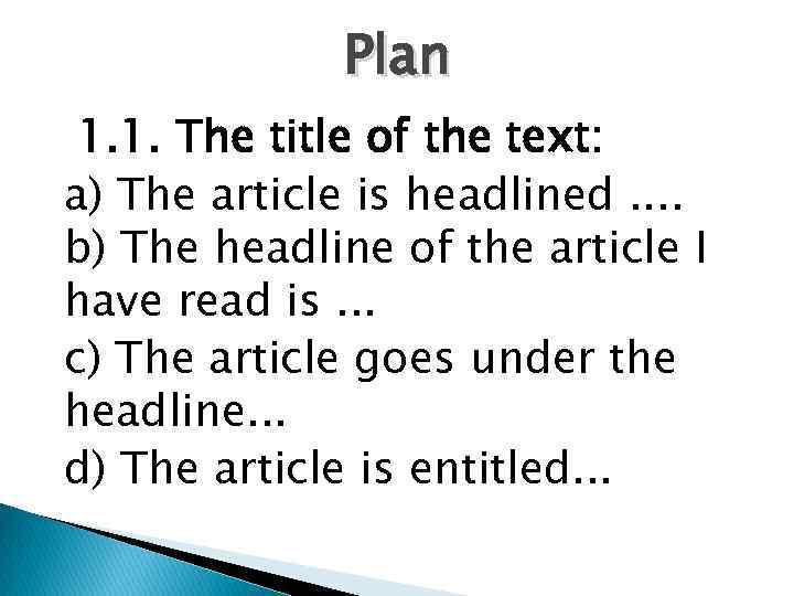 Plan 1. 1. The title of the text: a) The article is headlined. .