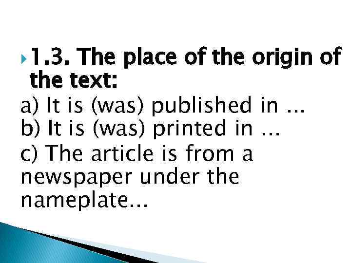  1. 3. The place of the origin of the text: a) It is