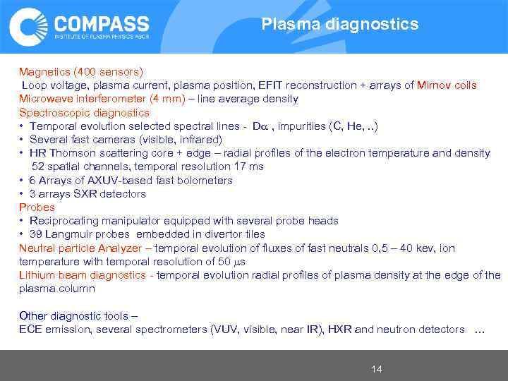 Plasma diagnostics Magnetics (400 sensors) Loop voltage, plasma current, plasma position, EFIT reconstruction +