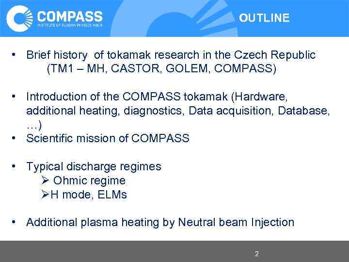 OUTLINE • Brief history of tokamak research in the Czech Republic (TM 1 –