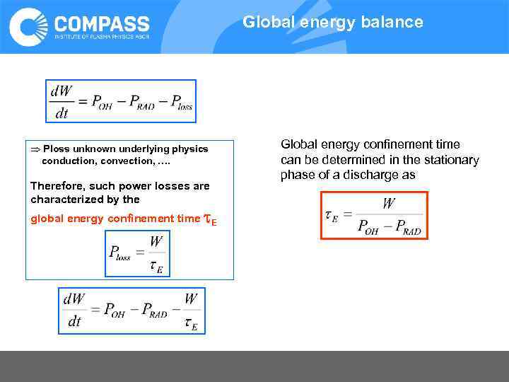 Global energy balance Ploss unknown underlying physics conduction, convection, …. Therefore, such power losses