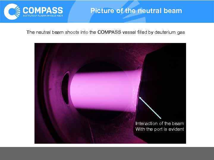 Picture of the neutral beam The neutral beam shoots into the COMPASS vessel filled