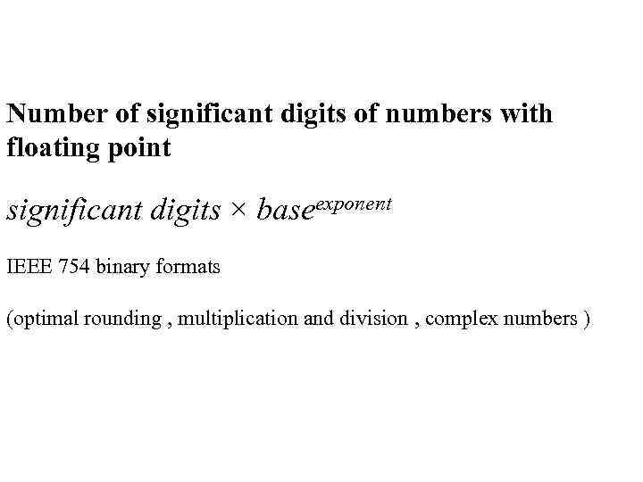 Number of significant digits of numbers with floating point significant digits × baseexponent IEEE