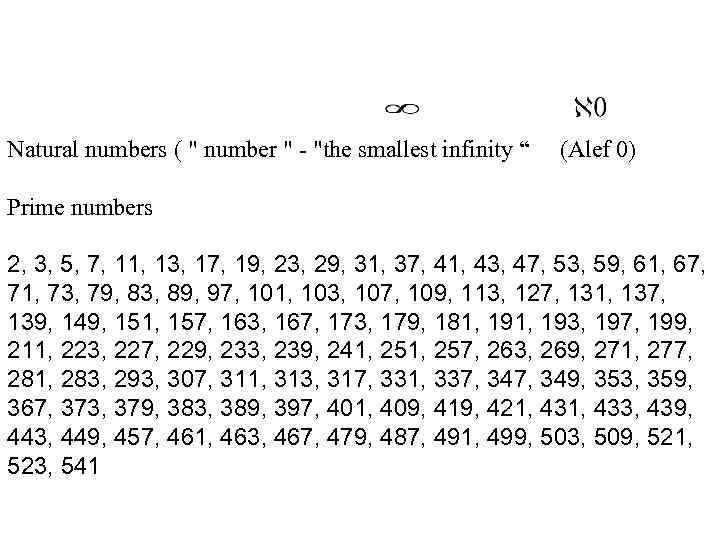 Natural numbers ( " number " - "the smallest infinity “ (Alef 0) Prime