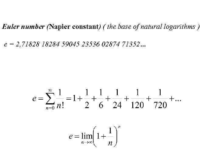  Euler number (Napier constant) ( the base of natural logarithms ) e =