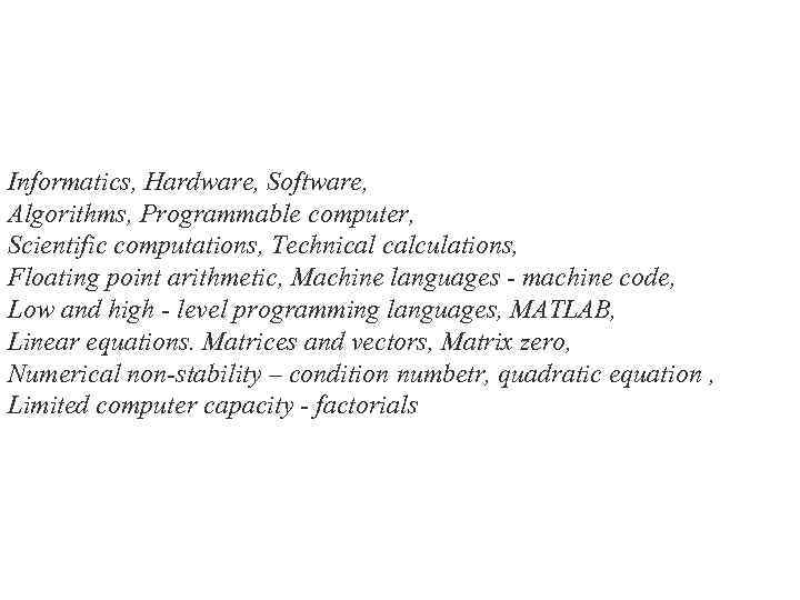 Informatics, Hardware, Software, Algorithms, Programmable computer, Scientific computations, Technical calculations, Floating point arithmetic, Machine