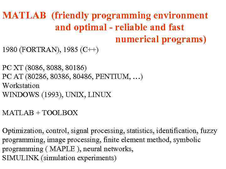 MATLAB (friendly programming environment and optimal - reliable and fast numerical programs) 1980 (FORTRAN),