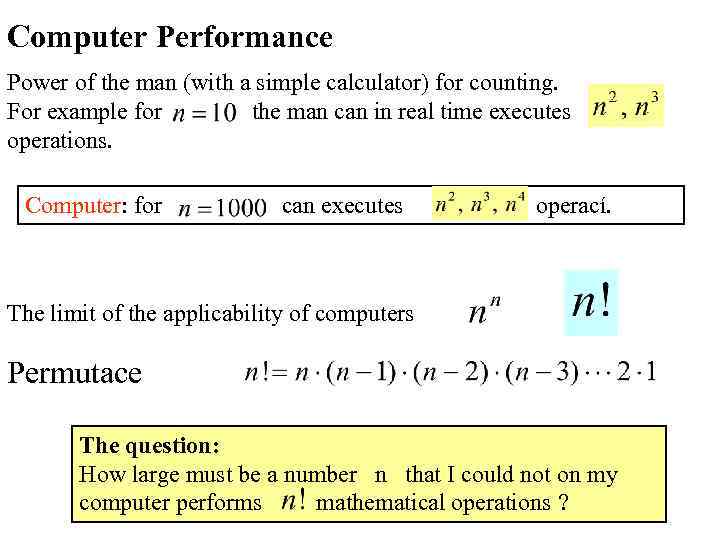 Computer Performance Power of the man (with a simple calculator) for counting. For example