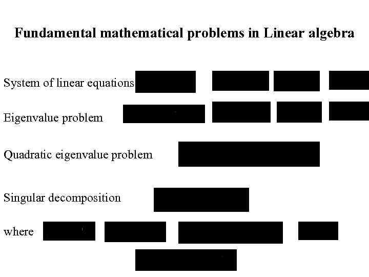 Fundamental mathematical problems in Linear algebra System of linear equations Eigenvalue problem Quadratic eigenvalue