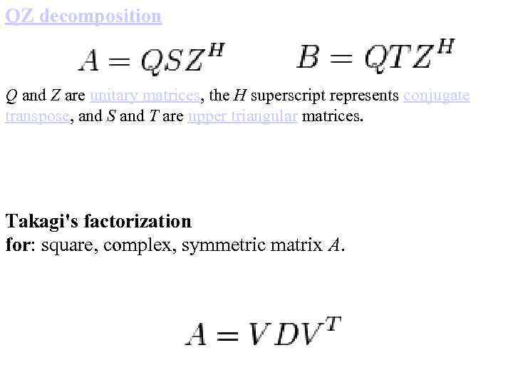 QZ decomposition Q and Z are unitary matrices, the H superscript represents conjugate transpose,