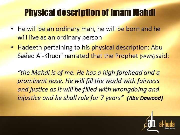 Physical description of Imam Mahdi • He will be an ordinary man, he will
