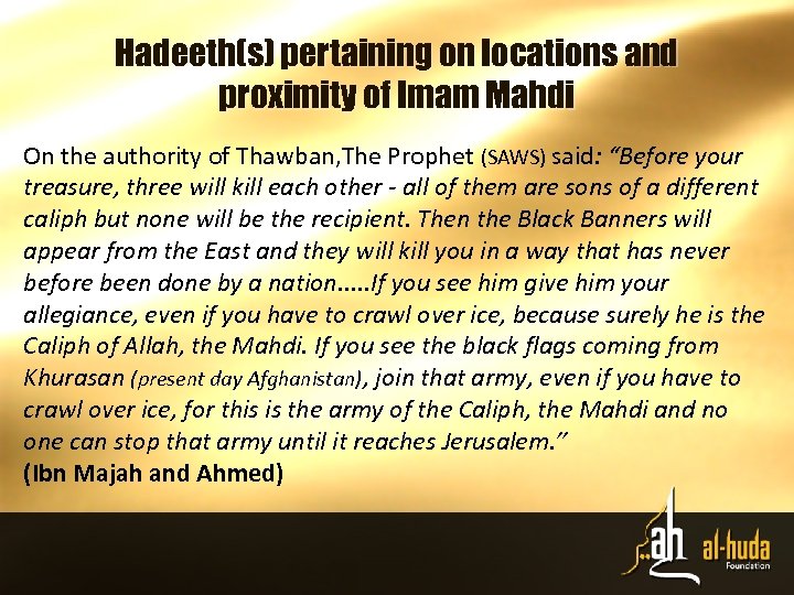 Hadeeth(s) pertaining on locations and proximity of Imam Mahdi On the authority of Thawban,