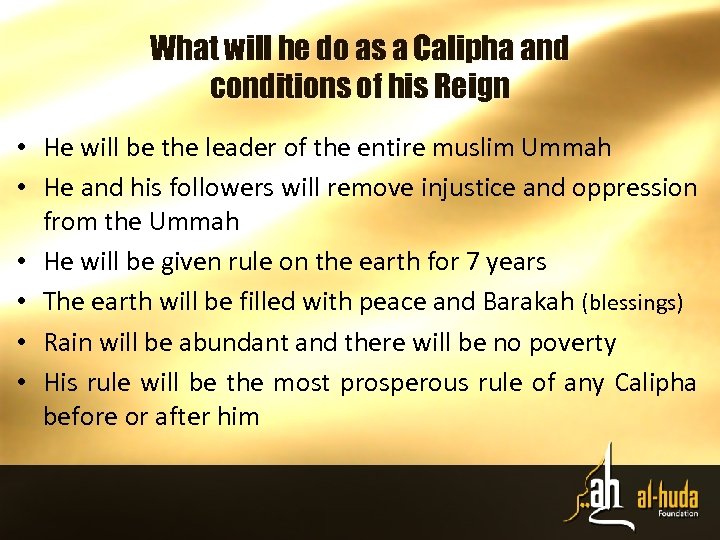 What will he do as a Calipha and conditions of his Reign • He