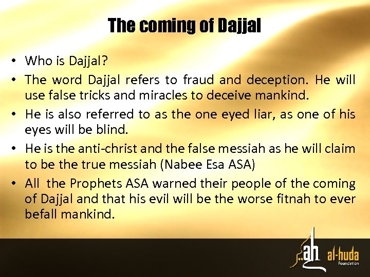 The coming of Dajjal • Who is Dajjal? • The word Dajjal refers to