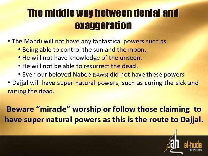 The middle way between denial and exaggeration • The Mahdi will not have any