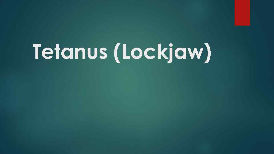 Tetanus (Lockjaw) 