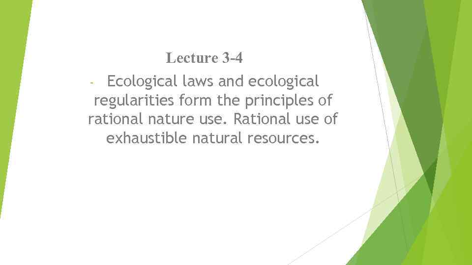 Lecture 3 -4 Ecological laws and ecological regularities form the principles of rational nature