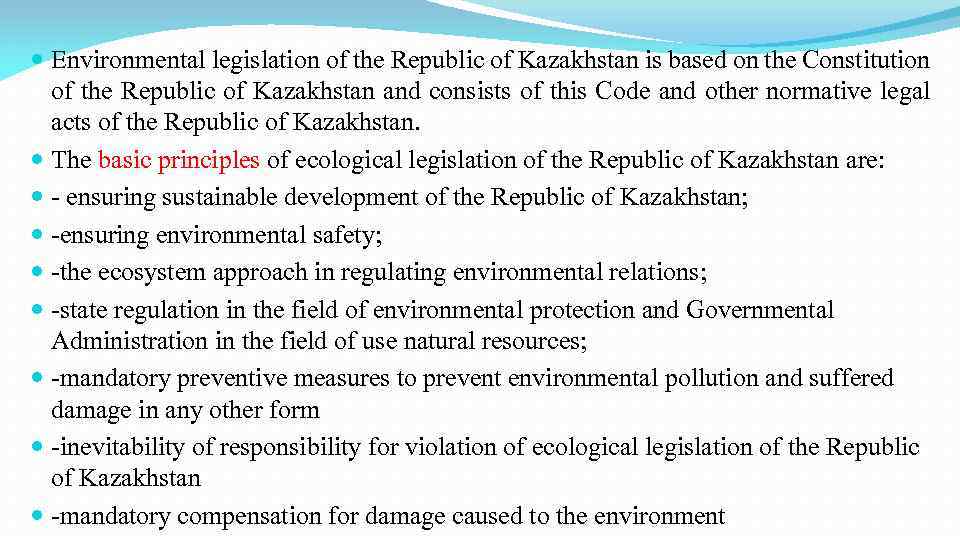  Environmental legislation of the Republic of Kazakhstan is based on the Constitution of