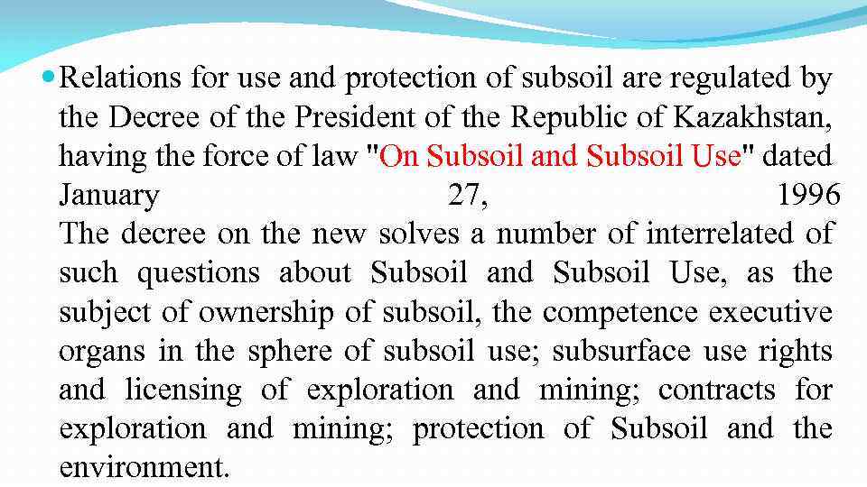  Relations for use and protection of subsoil are regulated by the Decree of