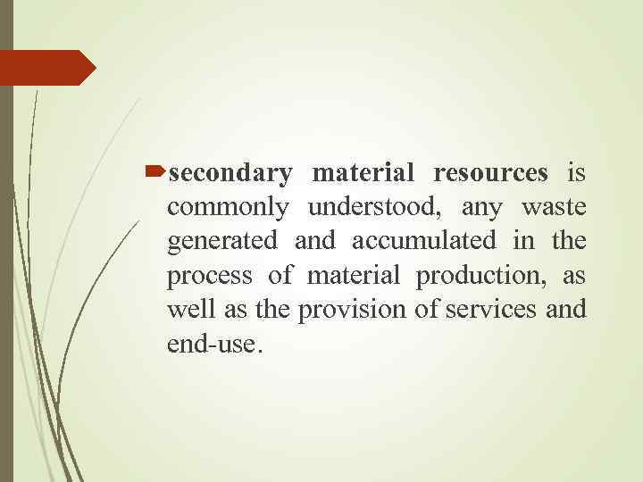  secondary material resources is commonly understood, any waste generated and accumulated in the