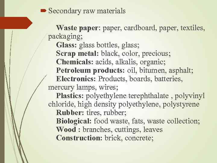  Secondary raw materials Waste paper: paper, cardboard, paper, textiles, packaging; Glass: glass bottles,