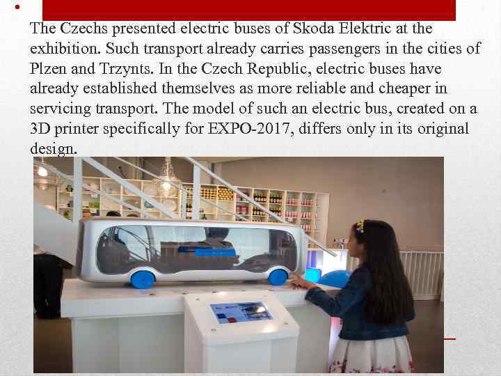  • The Czechs presented electric buses of Skoda Elektric at the exhibition. Such