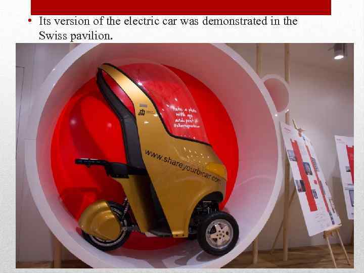  • Its version of the electric car was demonstrated in the Swiss pavilion.