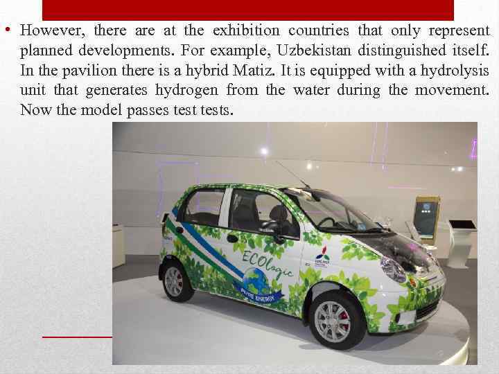  • However, there at the exhibition countries that only represent planned developments. For