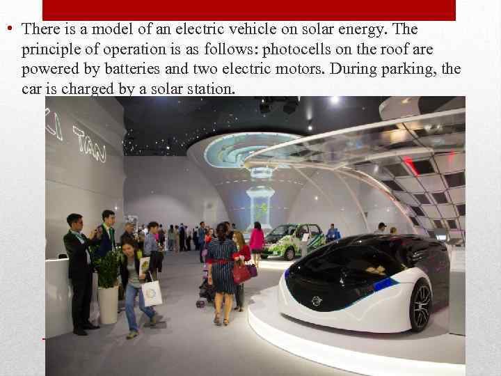  • There is a model of an electric vehicle on solar energy. The