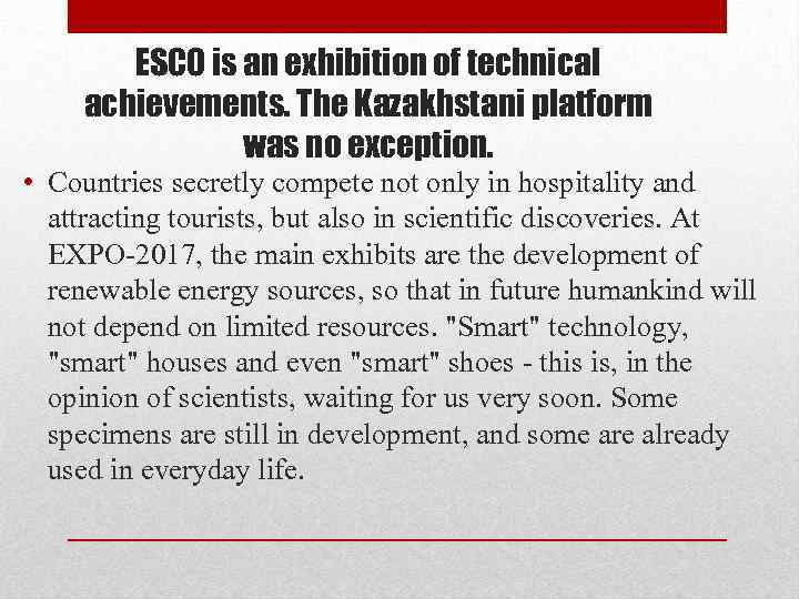 ESCO is an exhibition of technical achievements. The Kazakhstani platform was no exception. •